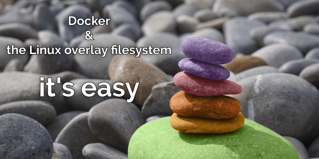 Desacralizing the Linux overlay filesystem in Docker