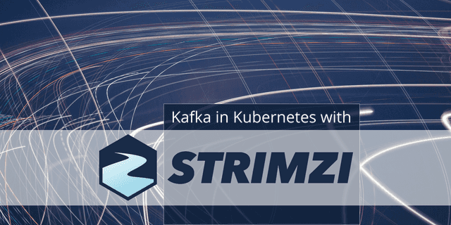Operating Kafka in Kubernetes with Strimzi