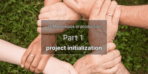 JS monorepos en prod 1 : initialization du projet