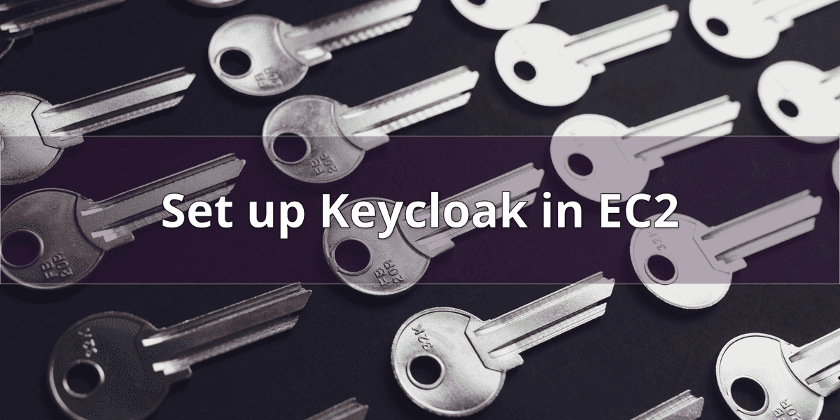 Keycloak deployment in EC2 | Digital Noch