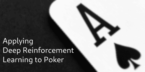 Applying Deep Reinforcement Learning to Poker