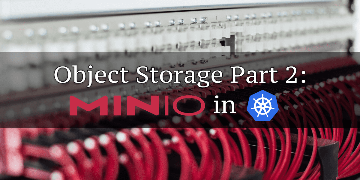MinIO object storage within a Kubernetes cluster MinIO object storage within a Kubernetes cluster